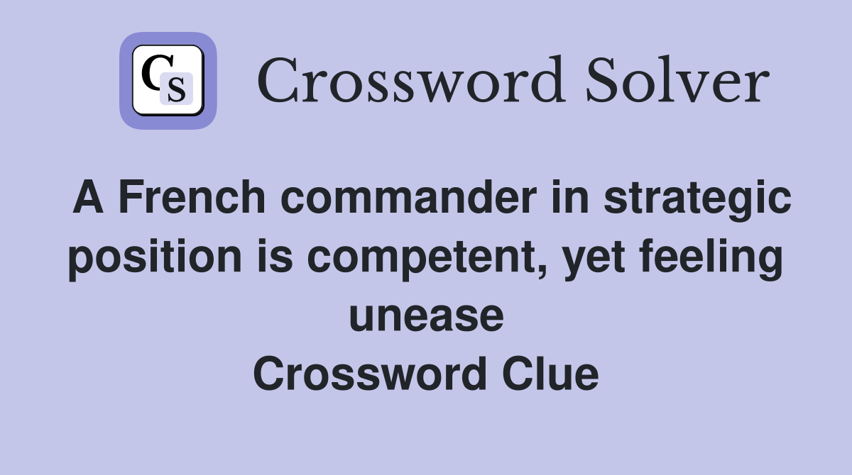 A French commander in strategic position is competent, yet feeling